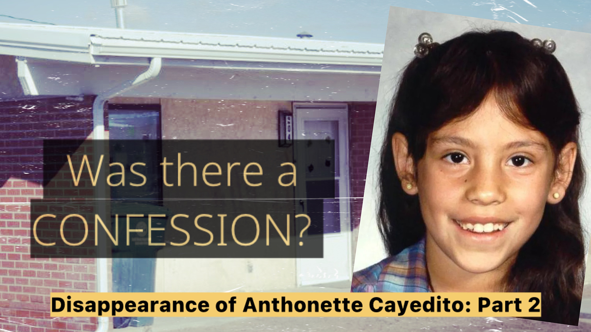 Was There A Confesssion: The Disappearance of Anthonette Cayedito